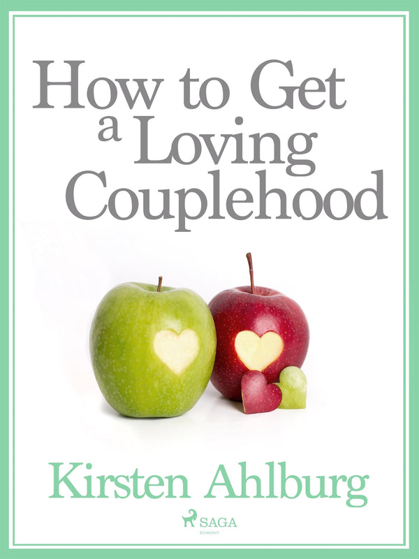 How to Get a Loving Couplehood – E-bok – Laddas ner-Digitala böcker-Axiell-peaceofhome.se