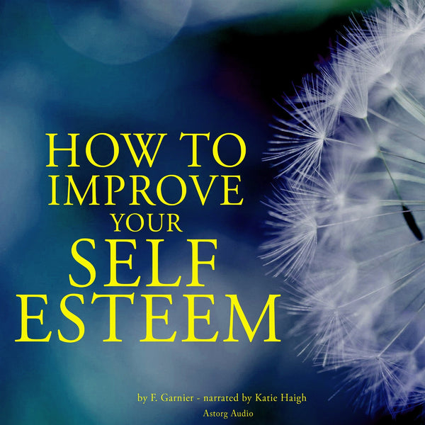 How to Improve Your Self-esteem – Ljudbok – Laddas ner-Digitala böcker-Axiell-peaceofhome.se