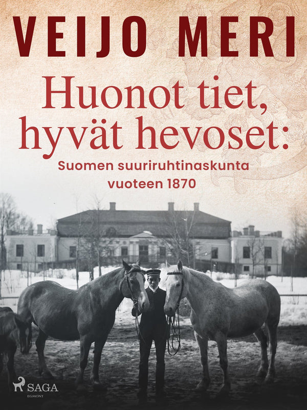 Huonot tiet, hyvät hevoset: Suomen suuriruhtinaskunta vuoteen 1870 – E-bok – Laddas ner-Digitala böcker-Axiell-peaceofhome.se