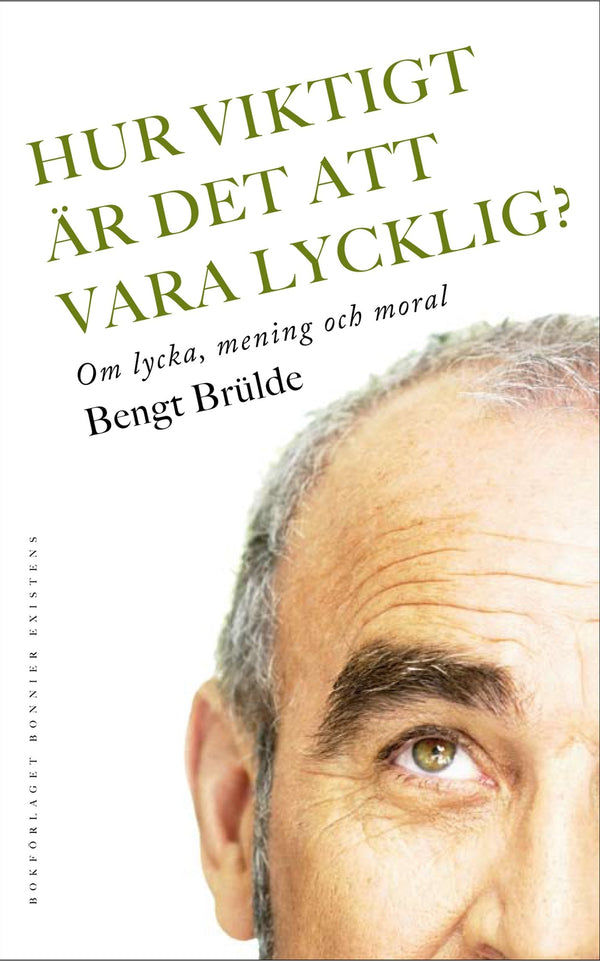 Hur viktigt är det att vara lycklig? : Om lycka, mening och moral – E-bok – Laddas ner-Digitala böcker-Axiell-peaceofhome.se
