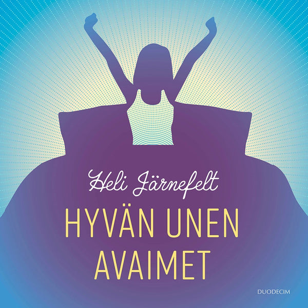 Hyvän unen avaimet – E-bok – Laddas ner-Digitala böcker-Axiell-peaceofhome.se