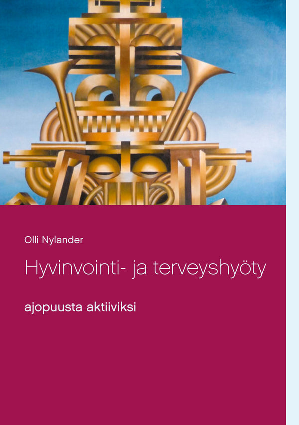 Hyvinvointi- ja terveyshyöty: ajopuusta aktiiviksi – E-bok – Laddas ner-Digitala böcker-Axiell-peaceofhome.se