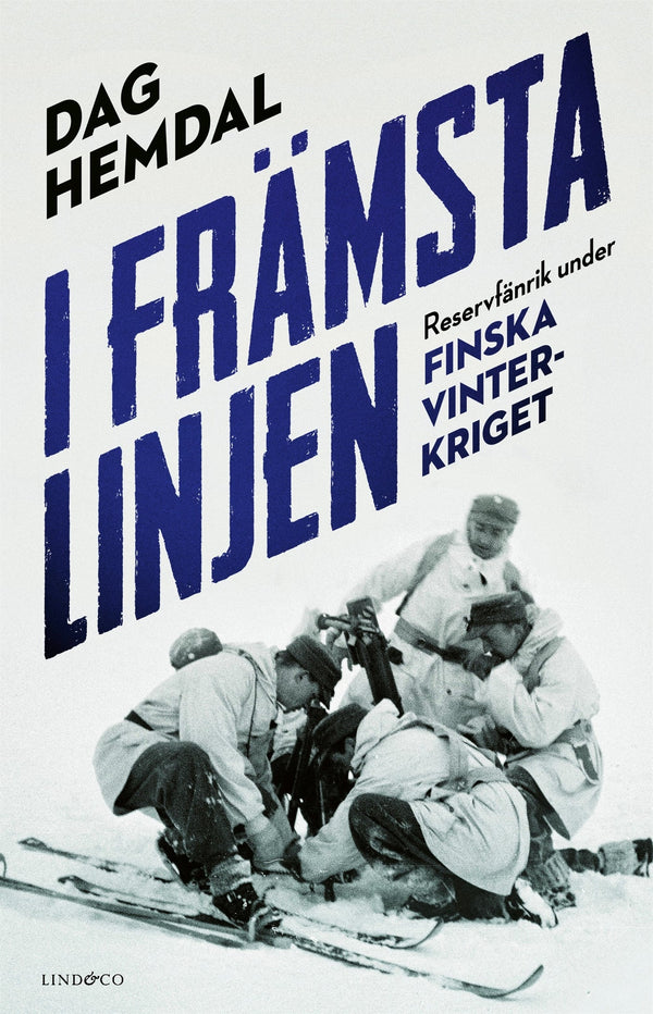 I främsta linjen : reservfänrik under finska vinterkriget – E-bok – Laddas ner-Digitala böcker-Axiell-peaceofhome.se