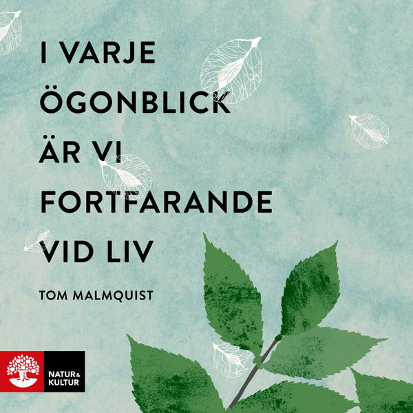 I varje ögonblick är vi fortfarande vid liv - Digital - Laddas ner-Digitala böcker-Natur & Kultur Digital-peaceofhome.se