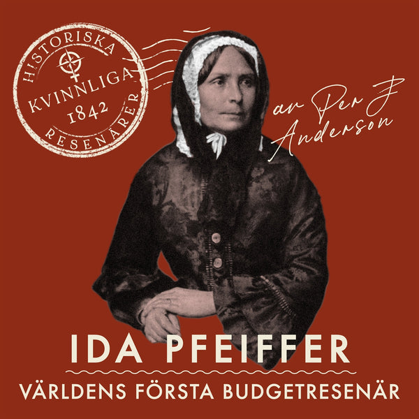 Ida Pfeiffer: Världens första budgetresenär – Ljudbok – Laddas ner-Digitala böcker-Axiell-peaceofhome.se