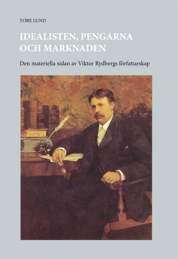 Idealisten, pengarna och marknaden: Den materiella sidan av Viktor Rydbergs författarskap – E-bok – Laddas ner-Digitala böcker-Axiell-peaceofhome.se