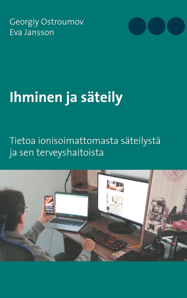 Ihminen ja säteily: Tietoa ionisoimattomasta säteilystä ja sen terveyshaitoista – E-bok – Laddas ner-Digitala böcker-Axiell-peaceofhome.se