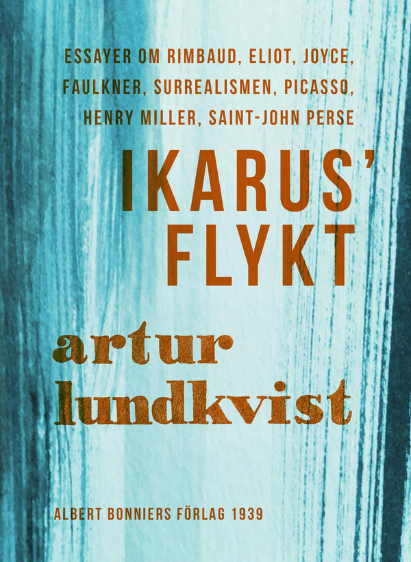 Ikarus' flykt : [essayer om Rimbaud, Eliot, Joyce, Faulkner, surrealismen, Picasso, Henry Miller, Saint-John Perse] – E-bok – Laddas ner-Digitala böcker-Axiell-peaceofhome.se