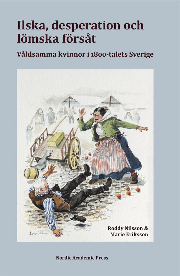 Ilska, desperation och lömska försåt: våldsamma kvinnor i 1800-talets Sverige – E-bok – Laddas ner-Digitala böcker-Axiell-peaceofhome.se