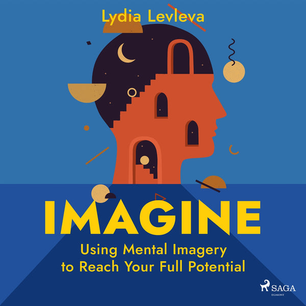 Imagine: Using Mental Imagery to Reach Your Full Potential – Ljudbok – Laddas ner-Digitala böcker-Axiell-peaceofhome.se