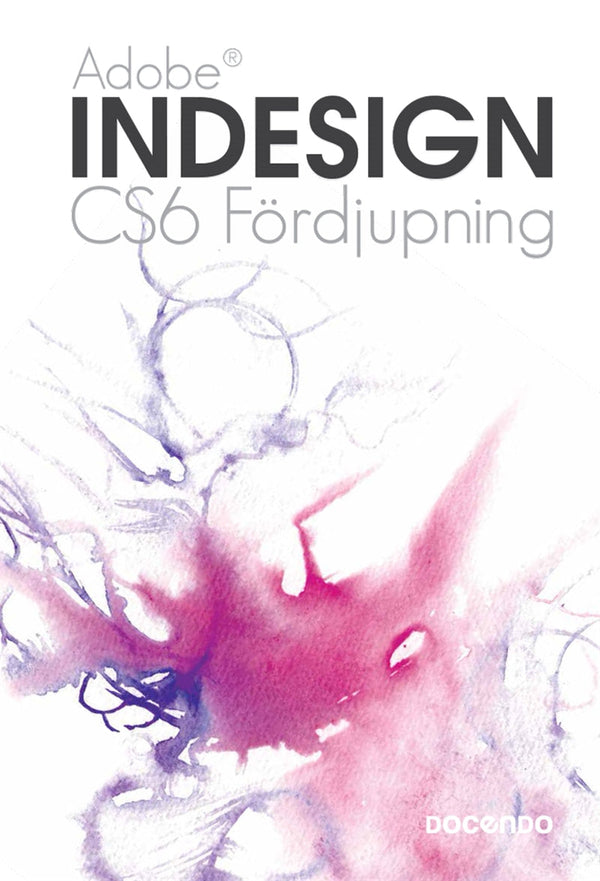 Indesign CS6 Fördjupning – E-bok – Laddas ner-Digitala böcker-Axiell-peaceofhome.se