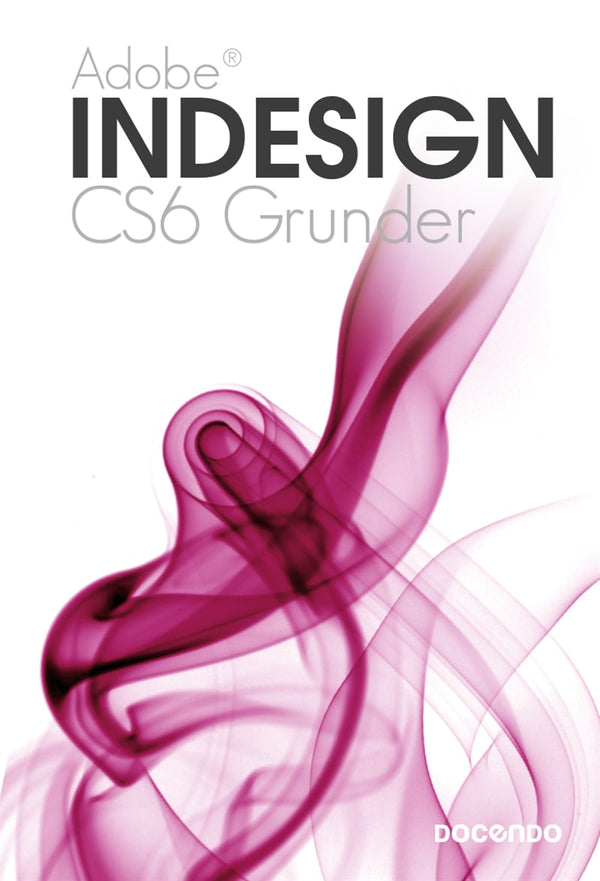 Indesign CS6 Grunder – E-bok – Laddas ner-Digitala böcker-Axiell-peaceofhome.se