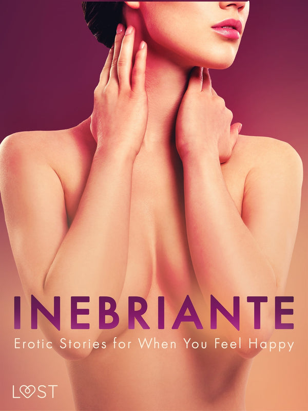 Inebriante: Erotic Stories for When You Feel Happy – E-bok – Laddas ner-Digitala böcker-Axiell-peaceofhome.se