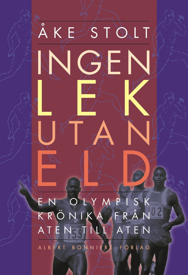 Ingen lek utan eld : en olympisk krönika från Aten till Aten – E-bok – Laddas ner-Digitala böcker-Axiell-peaceofhome.se
