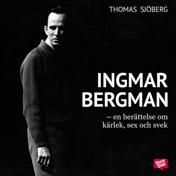 Ingmar Bergman - En berättelse om kärlek, sex och svek – Ljudbok – Laddas ner-Digitala böcker-Axiell-peaceofhome.se