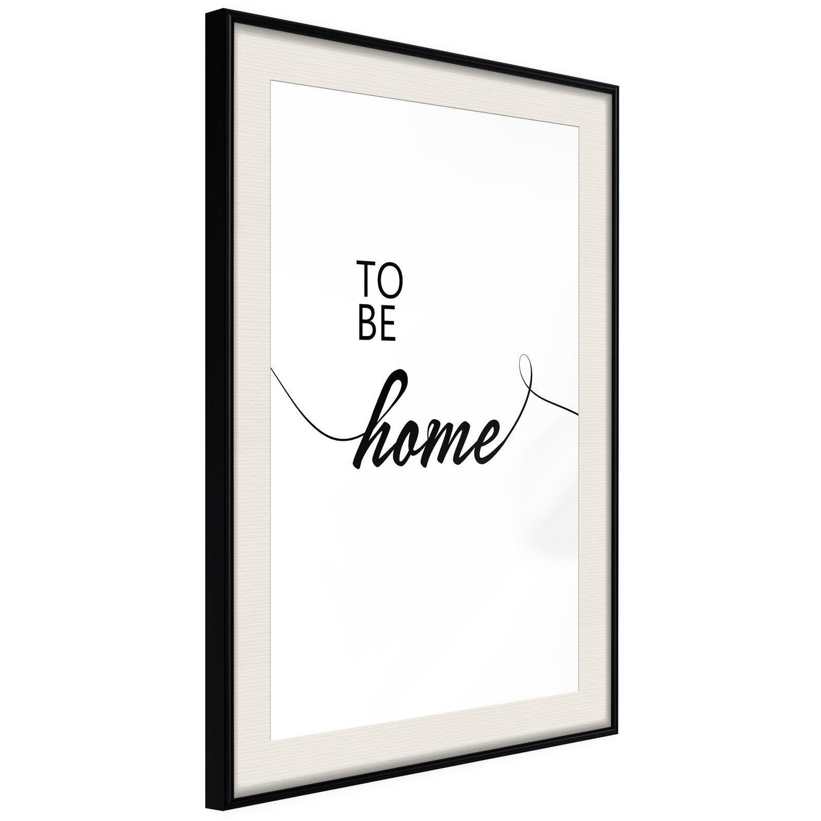 Inramad Poster / Tavla - To Be Home-Affisch-Artgeist-peaceofhome.se