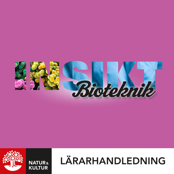 Insikt Bioteknik Lärarhandledning Digital-Digitala böcker-Natur & Kultur Digital-peaceofhome.se