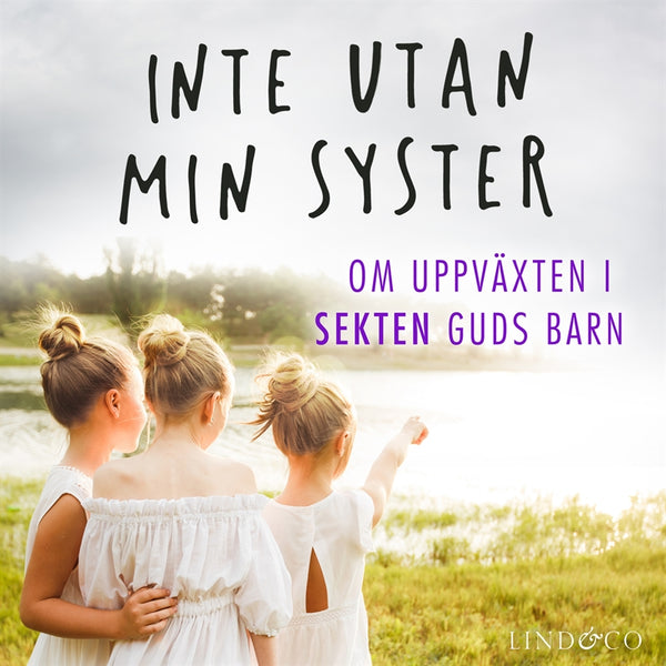 Inte utan min syster: Om uppväxten i sekten Guds barn – Ljudbok – Laddas ner-Digitala böcker-Axiell-peaceofhome.se