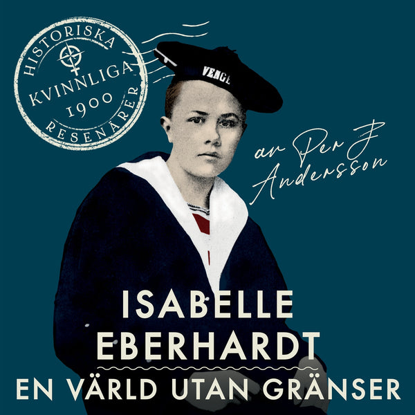 Isabelle Eberhardt: En värld utan gränser – Ljudbok – Laddas ner-Digitala böcker-Axiell-peaceofhome.se