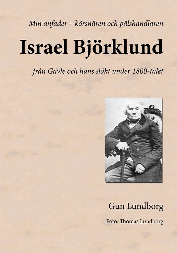 Israel Björklund: från Gävle och hans släkt under 1800-talet – E-bok – Laddas ner-Digitala böcker-Axiell-peaceofhome.se