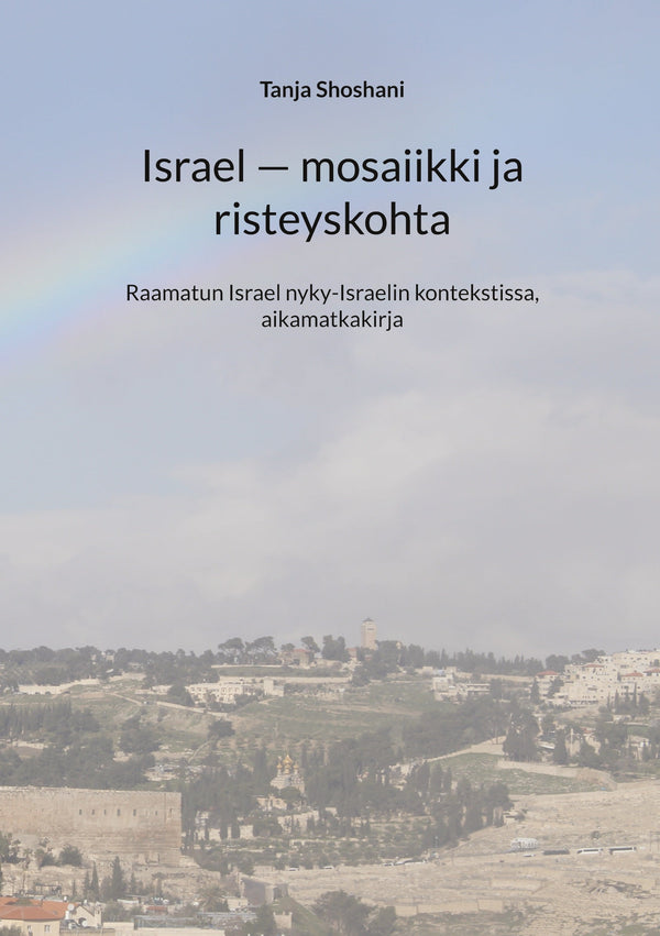 Israel - mosaiikki ja risteyskohta: Raamatun Israel nyky-Israelin kontekstissa, aikamatkakirja – E-bok – Laddas ner-Digitala böcker-Axiell-peaceofhome.se