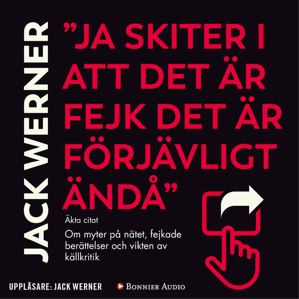 "Ja skiter i att det är fejk det är förjävligt ändå" : om myter på nätet, fejkade berättelser och vikten av källkritik – Ljudbok – Laddas ner-Digitala böcker-Axiell-peaceofhome.se