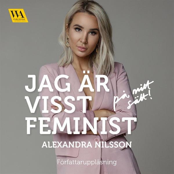 Jag är visst feminist - på mitt sätt – Ljudbok – Laddas ner-Digitala böcker-Axiell-peaceofhome.se