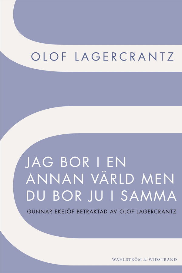 Jag bor i en annan värld men du bor ju i samma : Gunnar Ekelöf betraktad av Olof Lagercrantz – E-bok – Laddas ner-Digitala böcker-Axiell-peaceofhome.se