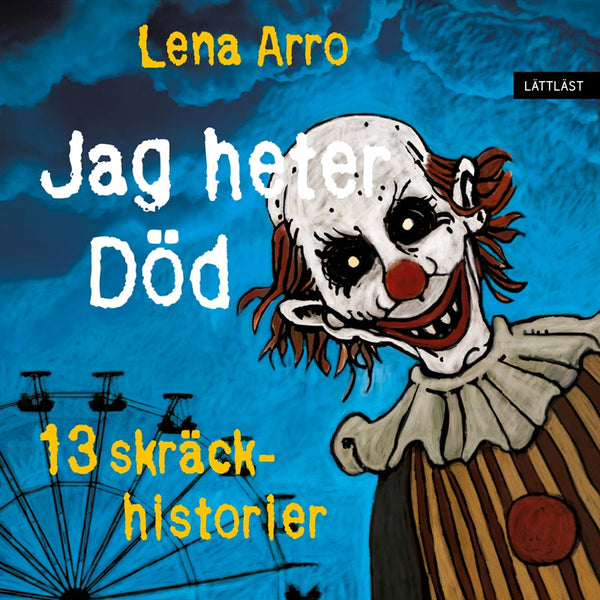 Jag heter Död – 13 skräckhistorier / Lättläst – Ljudbok – Laddas ner-Digitala böcker-Axiell-peaceofhome.se