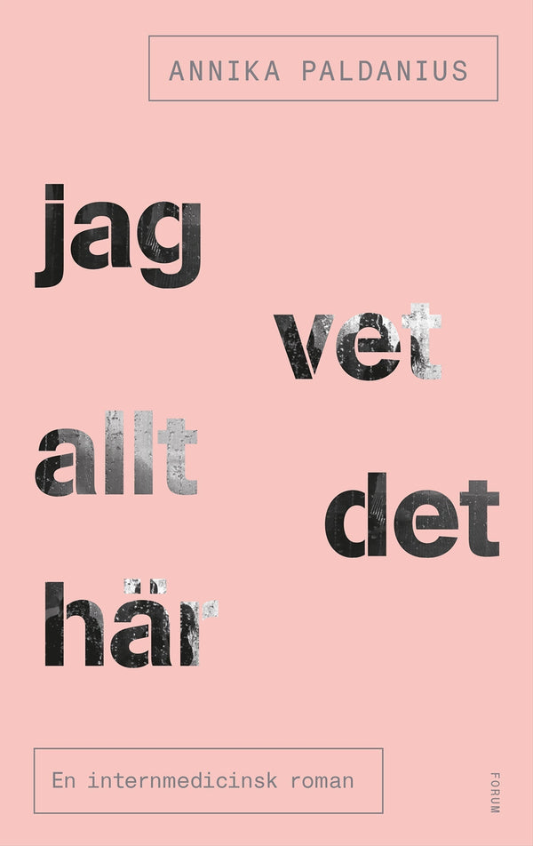 Jag vet allt det här : en internmedicinsk roman – E-bok – Laddas ner-Digitala böcker-Axiell-peaceofhome.se