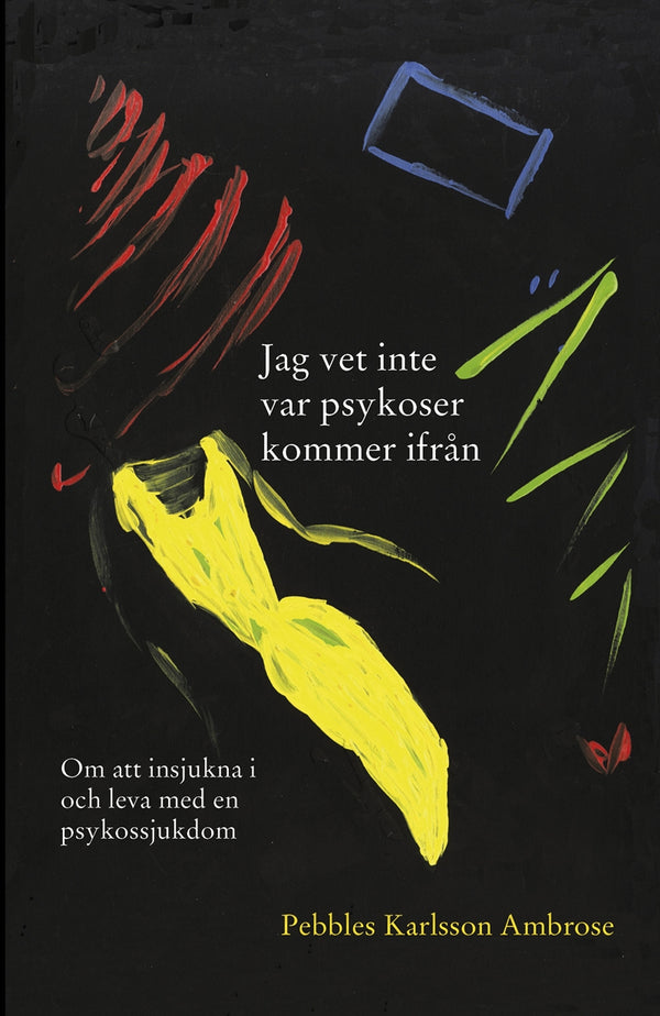 Jag vet inte var psykoser kommer ifrån – E-bok – Laddas ner-Digitala böcker-Axiell-peaceofhome.se