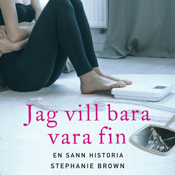 Jag vill bara vara fin: En sann historia – Ljudbok – Laddas ner-Digitala böcker-Axiell-peaceofhome.se