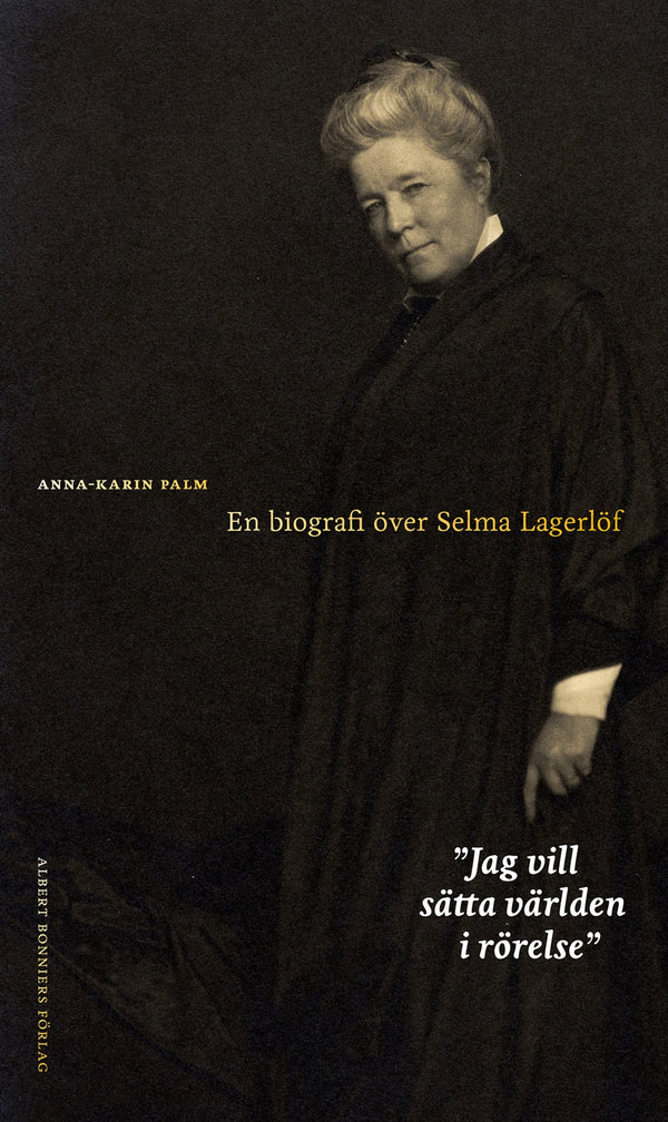 Jag vill sätta världen i rörelse : en biografi över Selma Lagerlöf – E-bok – Laddas ner