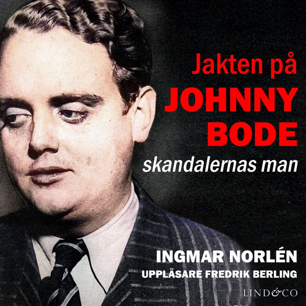 Jakten på Johnny Bode: skandalernas man – Ljudbok – Laddas ner-Digitala böcker-Axiell-peaceofhome.se