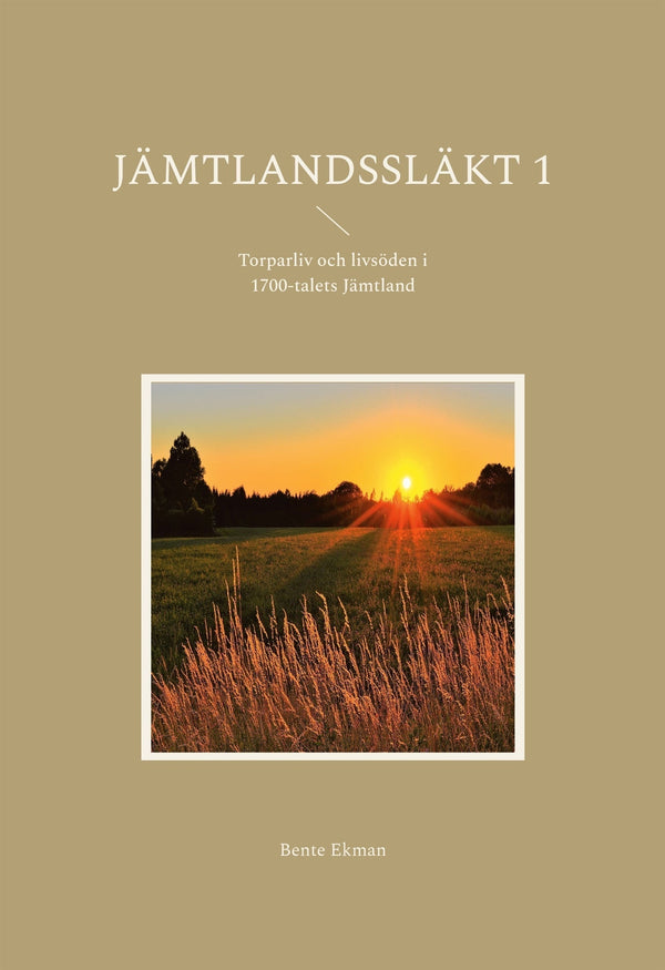 Jämtlandssläkt 1: Torparliv och livsöden i 1700-talets Jämtland – E-bok – Laddas ner-Digitala böcker-Axiell-peaceofhome.se