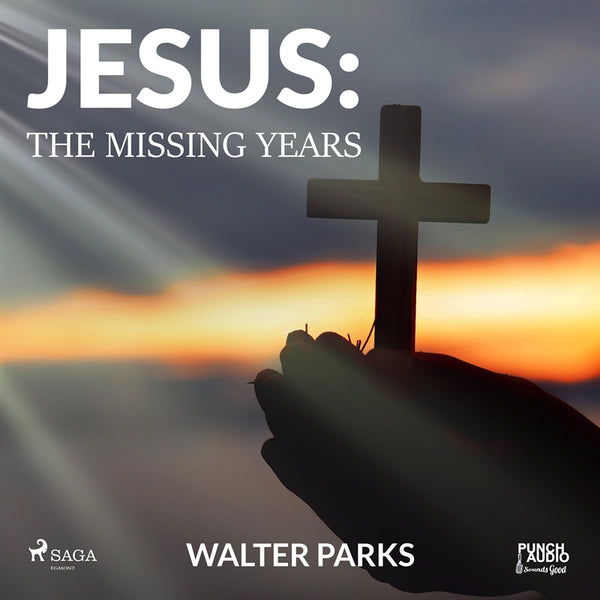 Jesus: The Missing Years – Ljudbok – Laddas ner-Digitala böcker-Axiell-peaceofhome.se