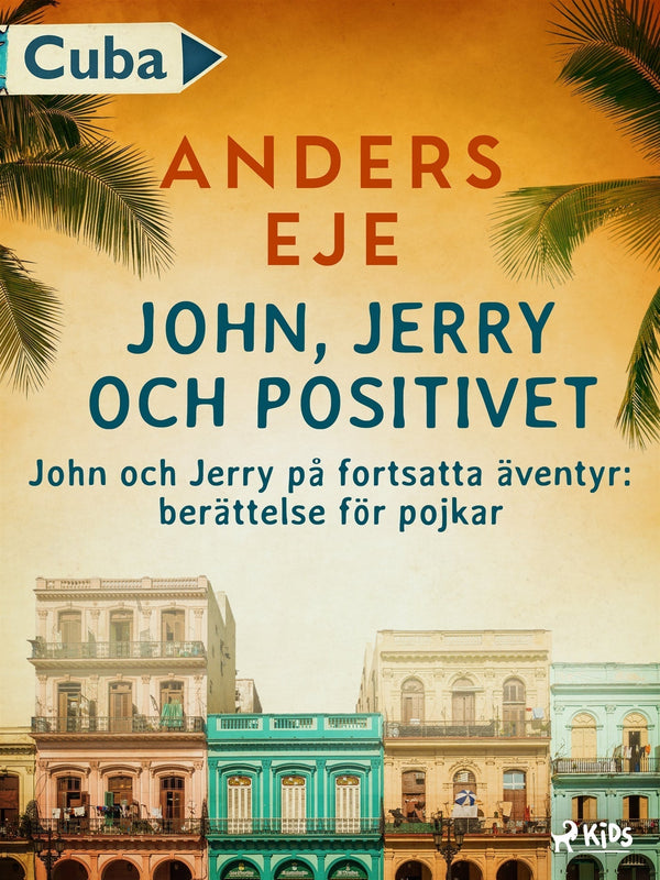 John, Jerry och positivet : John och Jerry på fortsatta äventyr : berättelse för pojkar – E-bok – Laddas ner-Digitala böcker-Axiell-peaceofhome.se