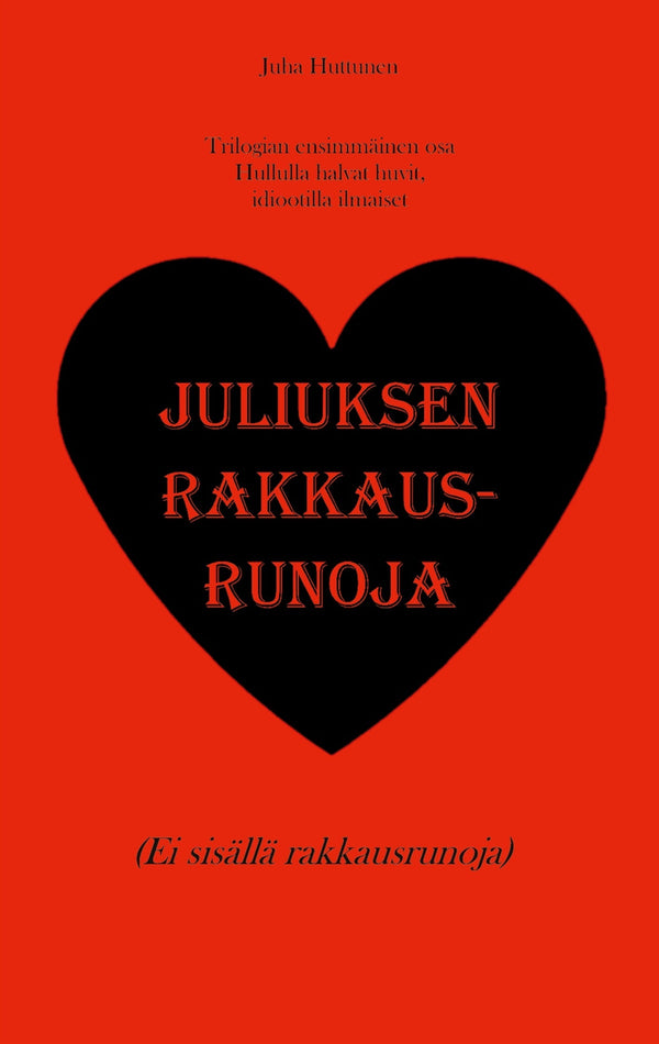 Juliuksen rakkausrunoja: Hullulla halvat huvit, idiootilla ilmaiset – E-bok – Laddas ner-Digitala böcker-Axiell-peaceofhome.se