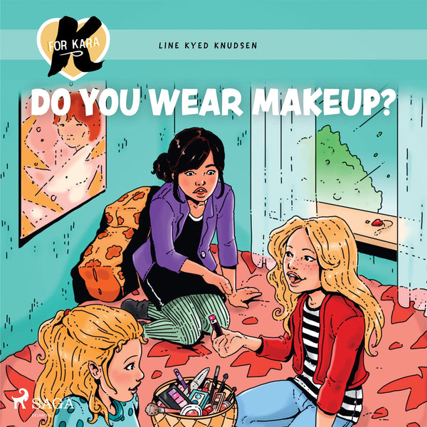 K for Kara 21 - Do You Wear Makeup? – Ljudbok – Laddas ner-Digitala böcker-Axiell-peaceofhome.se