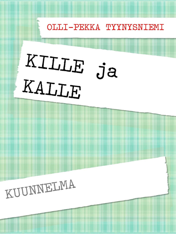 KILLE ja KALLE: LYHYT KUUNNELMA – E-bok – Laddas ner-Digitala böcker-Axiell-peaceofhome.se