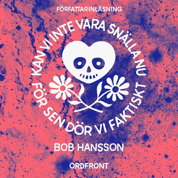 Kan vi inte vara snälla nu för sen dör vi faktiskt – Ljudbok – Laddas ner-Digitala böcker-Axiell-peaceofhome.se