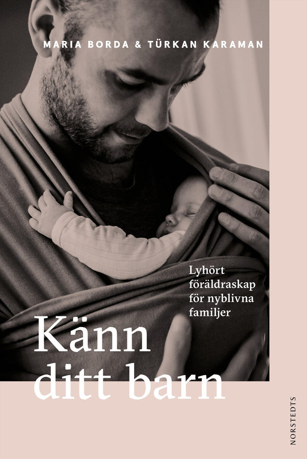 Känn ditt barn : lyhört föräldraskap för nyblivna familjer – E-bok – Laddas ner-Digitala böcker-Axiell-peaceofhome.se