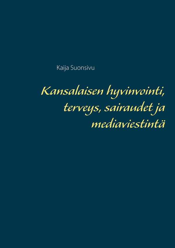 Kansalaisen hyvinvointi, terveys, sairaudet ja mediaviestintä – E-bok – Laddas ner-Digitala böcker-Axiell-peaceofhome.se