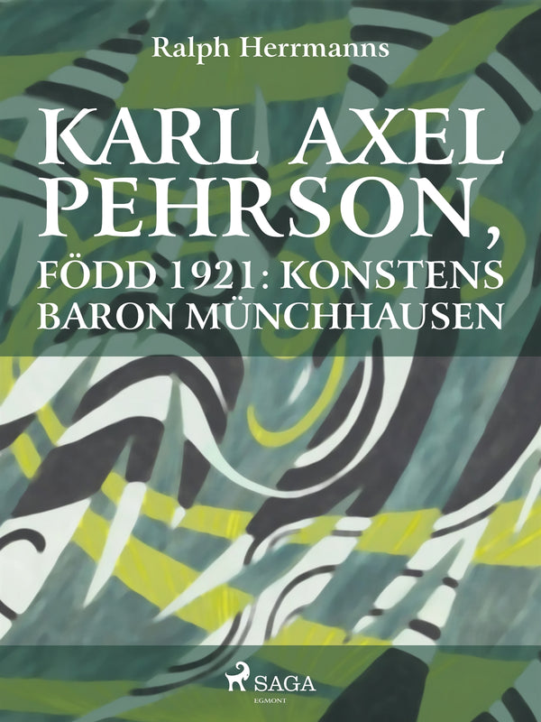 Karl Axel Pehrson, född 1921: konstens baron Münchhausen – E-bok – Laddas ner-Digitala böcker-Axiell-peaceofhome.se