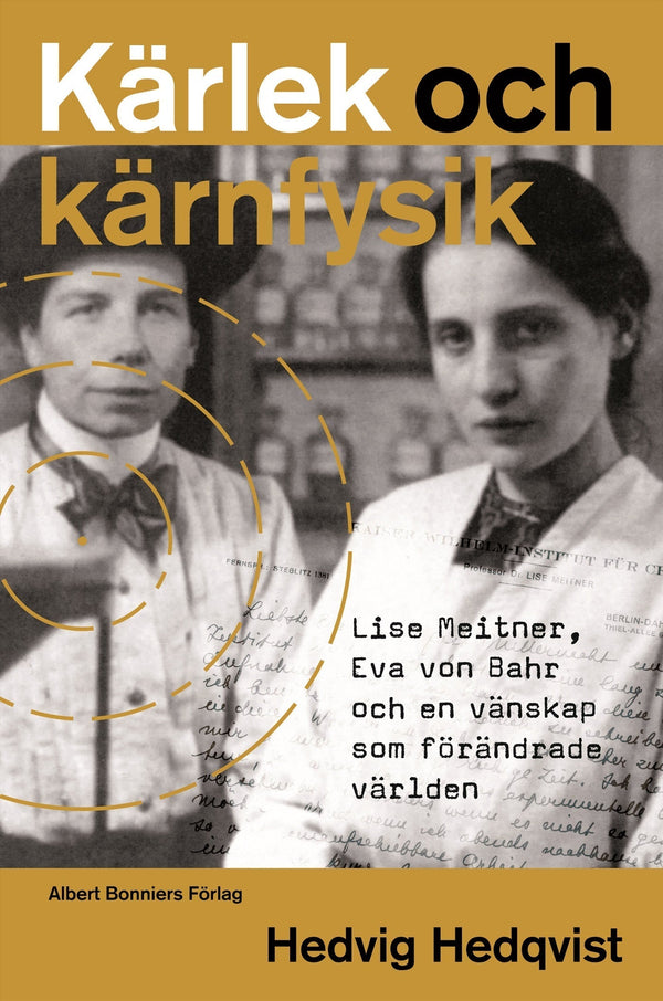Kärlek och kärnfysik : Lise Meitner, Eva von Bahr och en vänskap som förändrade världen – E-bok – Laddas ner-Digitala böcker-Axiell-peaceofhome.se