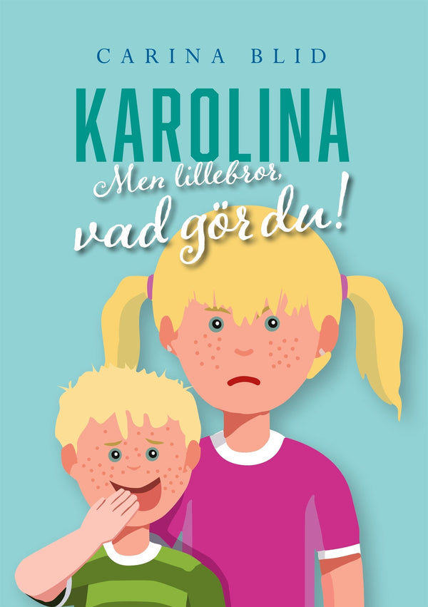 Karolina: Men lillebror, vad gör du! – E-bok – Laddas ner-Digitala böcker-Axiell-peaceofhome.se