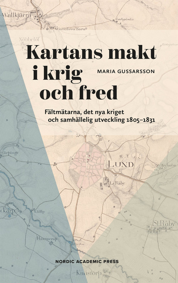 Kartans makt i krig och fred : Fältmätarna, det nya kriget och samhällelig utveckling 1805–1831 – E-bok – Laddas ner-Digitala böcker-Axiell-peaceofhome.se