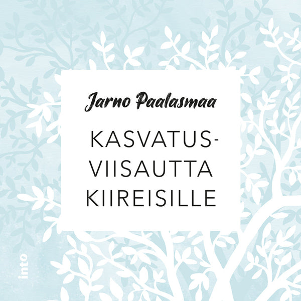 Kasvatusviisautta kiireisille – Ljudbok – Laddas ner-Digitala böcker-Axiell-peaceofhome.se