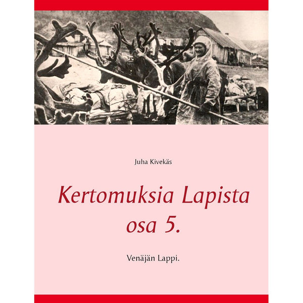 Kertomuksia Lapista osa 5.: Venäjän Lappi. – E-bok – Laddas ner-Digitala böcker-Axiell-peaceofhome.se