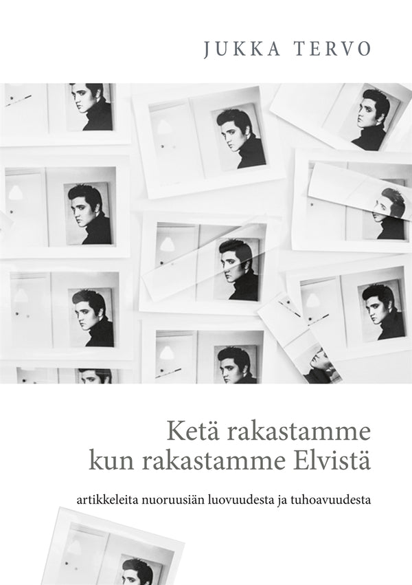 Ketä rakastamme kun rakastamme Elvistä: - artikkeleita nuoruusiän luovuudesta ja tuhoavuudesta – E-bok – Laddas ner-Digitala böcker-Axiell-peaceofhome.se